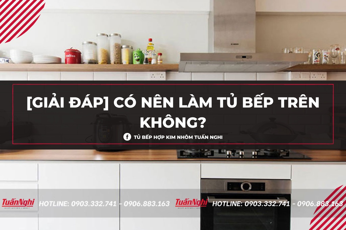 [Bật mí 6 lý do] Có nên làm tủ bếp nhựa Đài Loan không? 