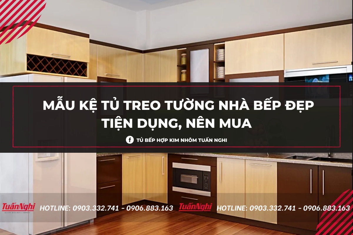 20+ Mẫu Tủ Bếp Treo Tường Đẹp Đáng Mua Nhất Năm 2024 