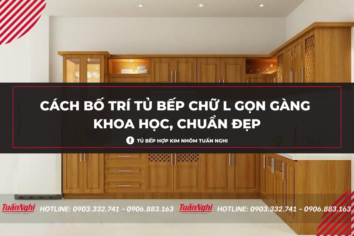 CÁCH BỐ TRÍ TỦ BẾP CHỮ L ĐẸP CHUẨN PHONG THỦY 