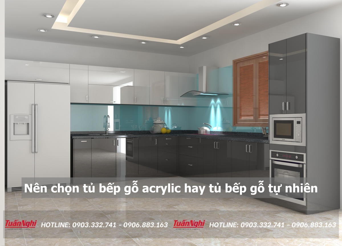 Nên chọn tủ bếp gỗ acrylic hay tủ bếp gỗ tự nhiên