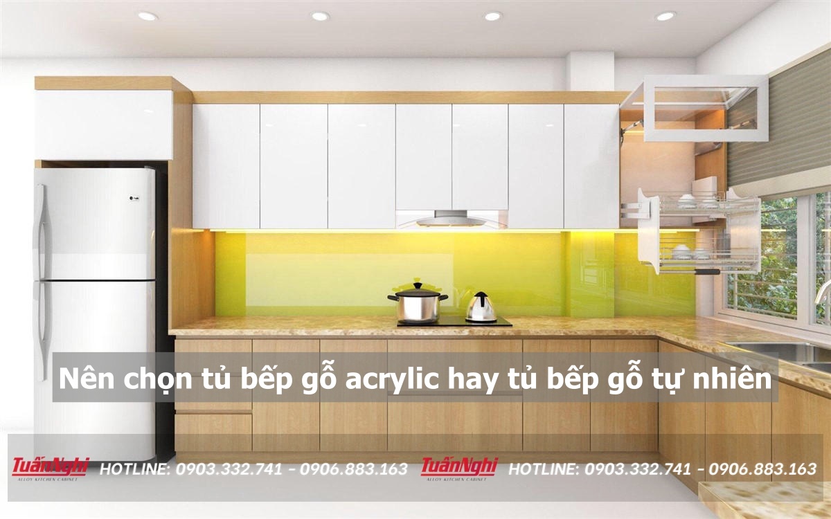 Nên chọn tủ bếp gỗ acrylic hay tủ bếp gỗ tự nhiên