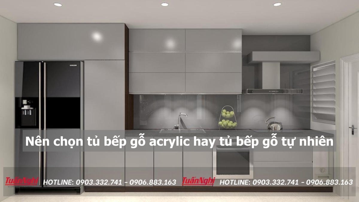 Nên chọn tủ bếp gỗ acrylic hay tủ bếp gỗ tự nhiên