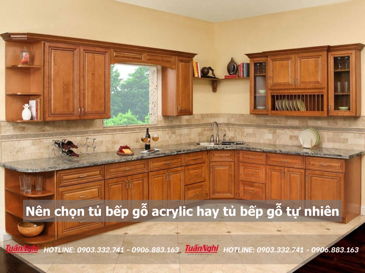 Nên chọn tủ bếp gỗ acrylic hay tủ bếp gỗ tự nhiên