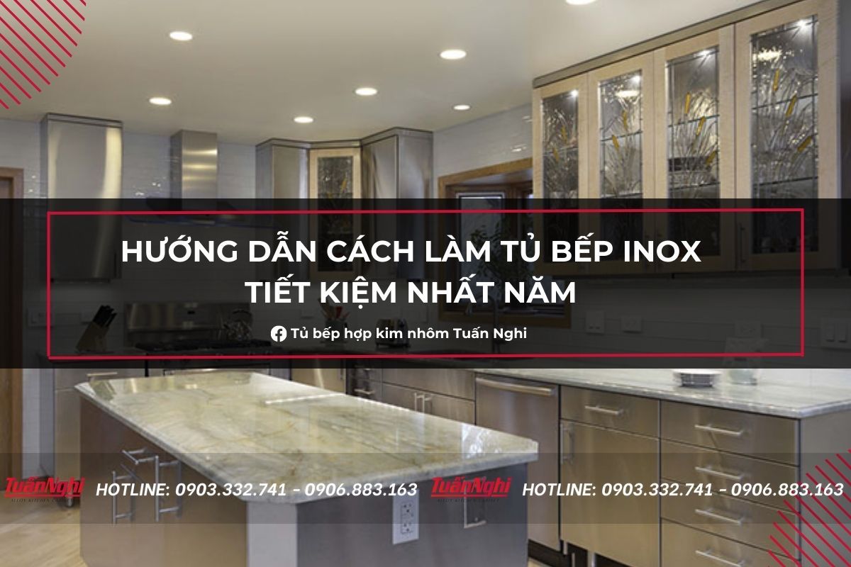 Hướng dẫn cách làm tủ bếp inox tiết kiệm nhất năm 2023 