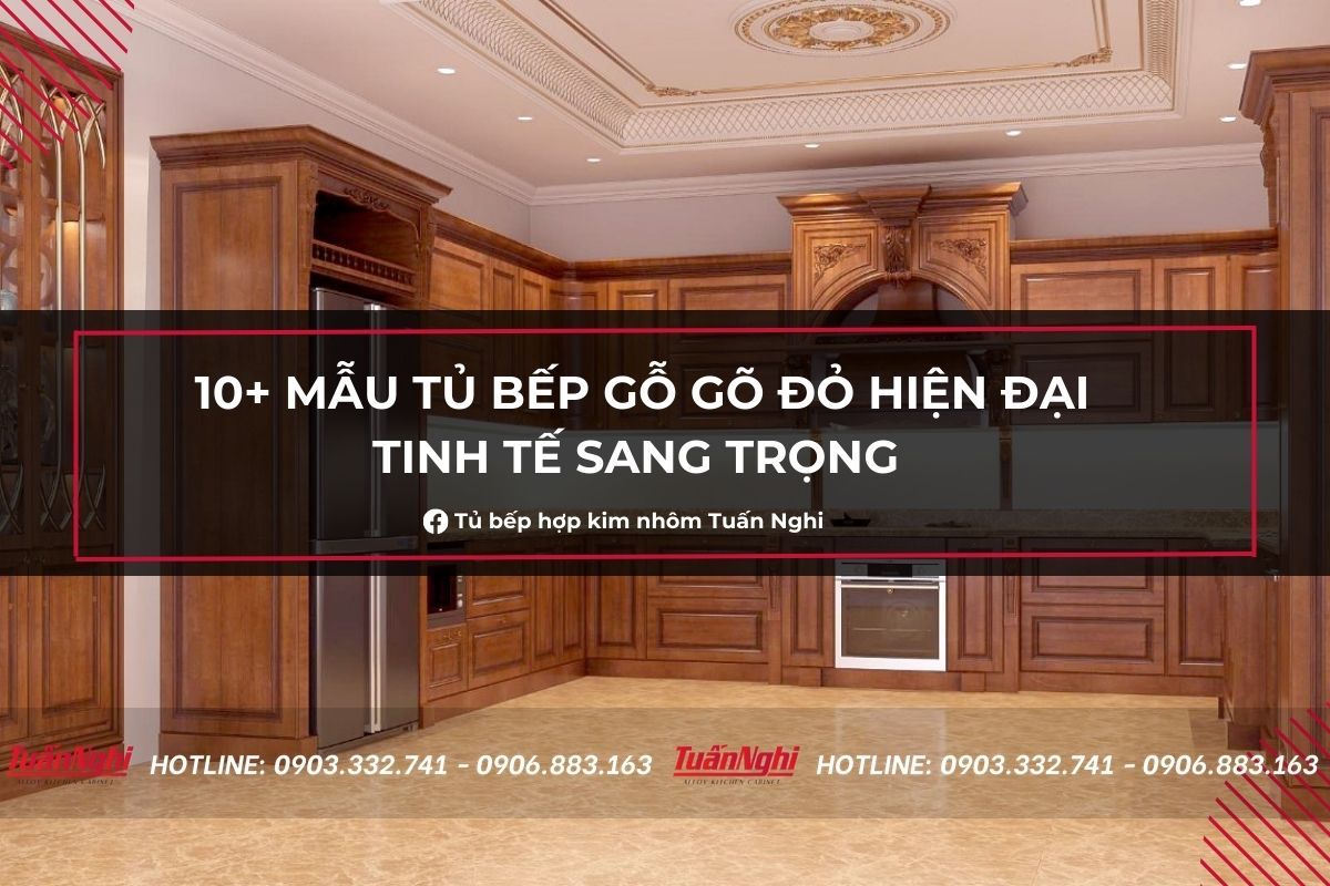 10+ Mẫu Tủ Bếp Gỗ Gõ Đỏ Hiện Đại Tinh Tế Sang Trọng 2023 