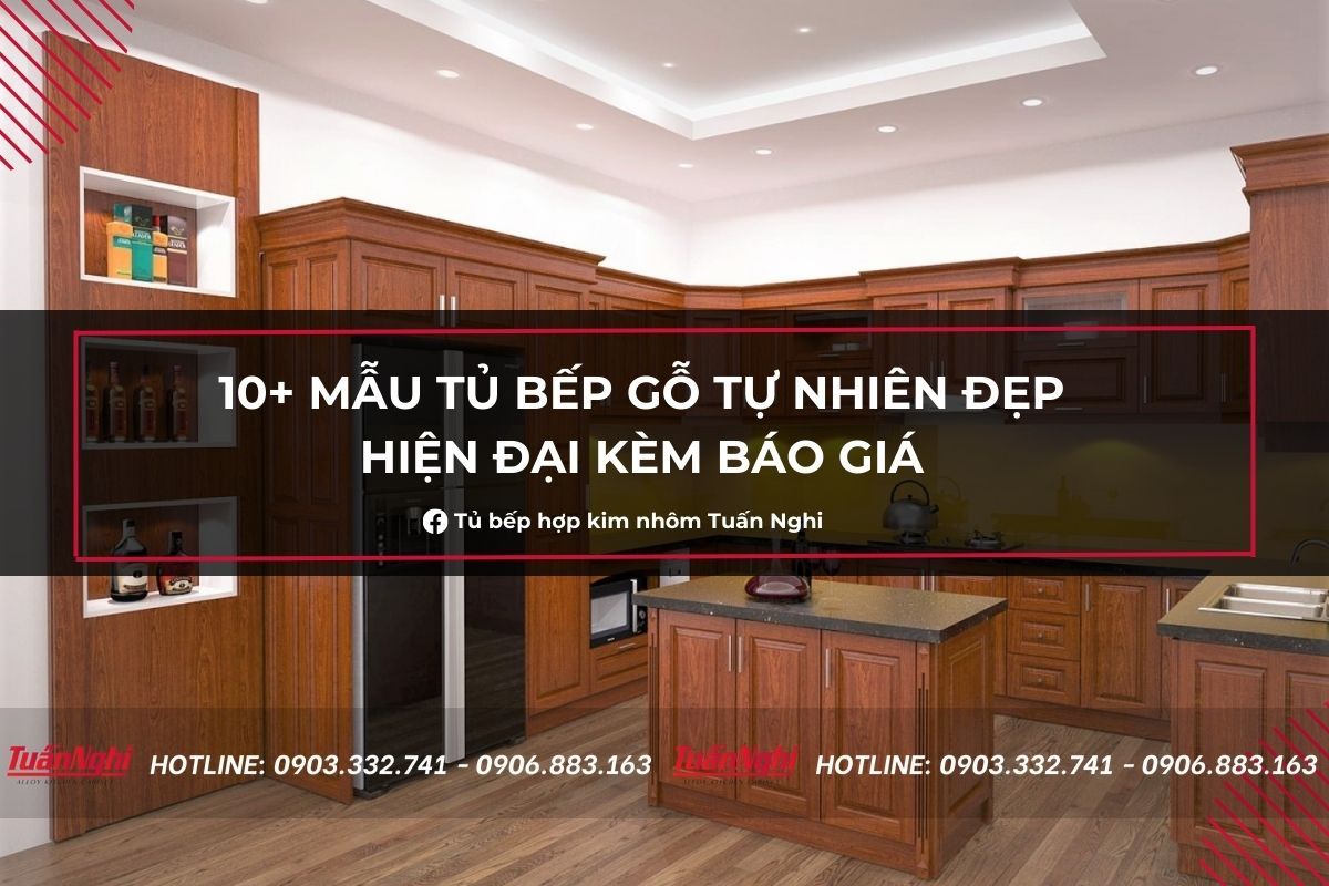 10+ Mẫu Tủ Bếp Gỗ Tự Nhiên Đẹp Hiện Đại Kèm Báo Giá 2023 