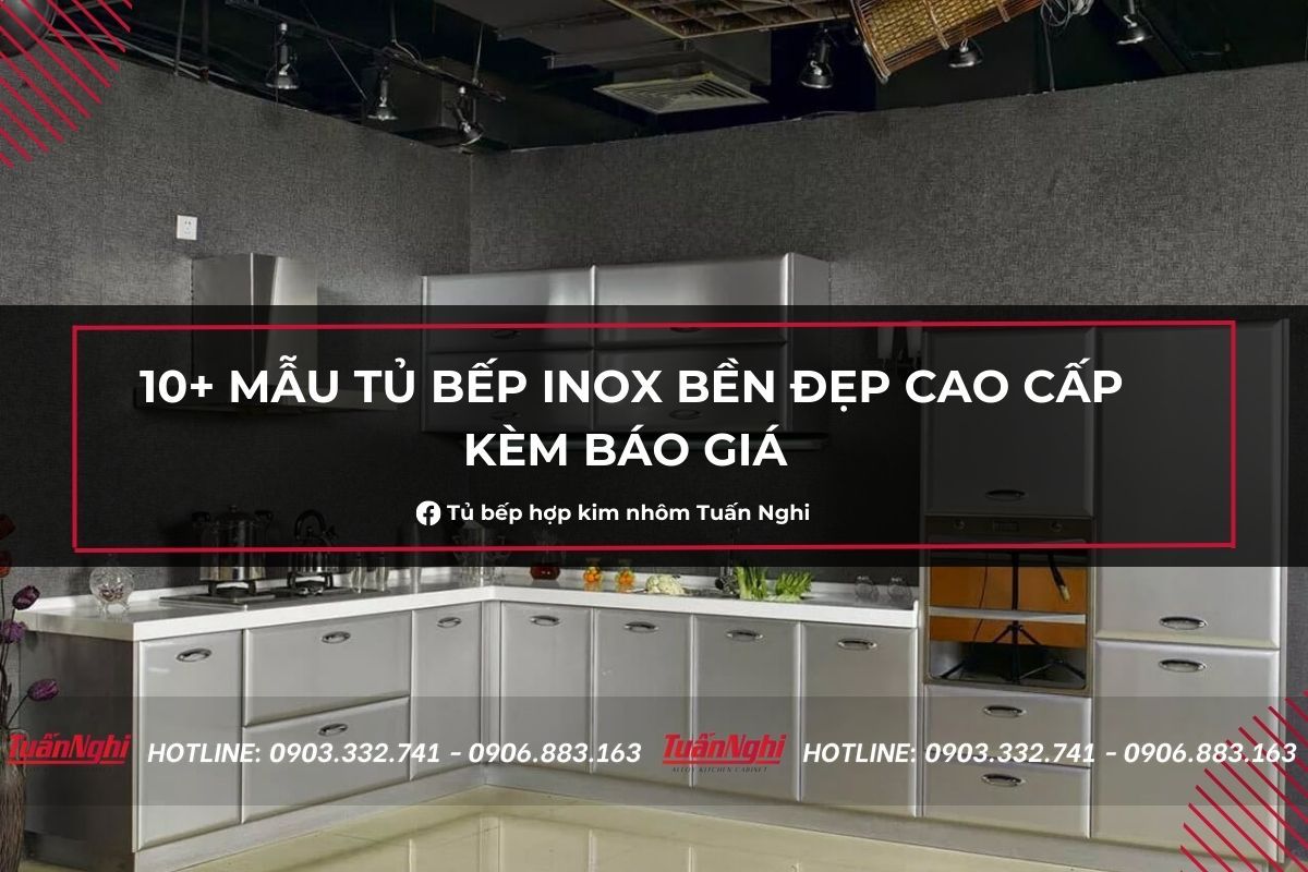 10+ Mẫu Tủ Bếp Inox Bền Đẹp Cao Cấp Kèm Báo Giá 2022 
