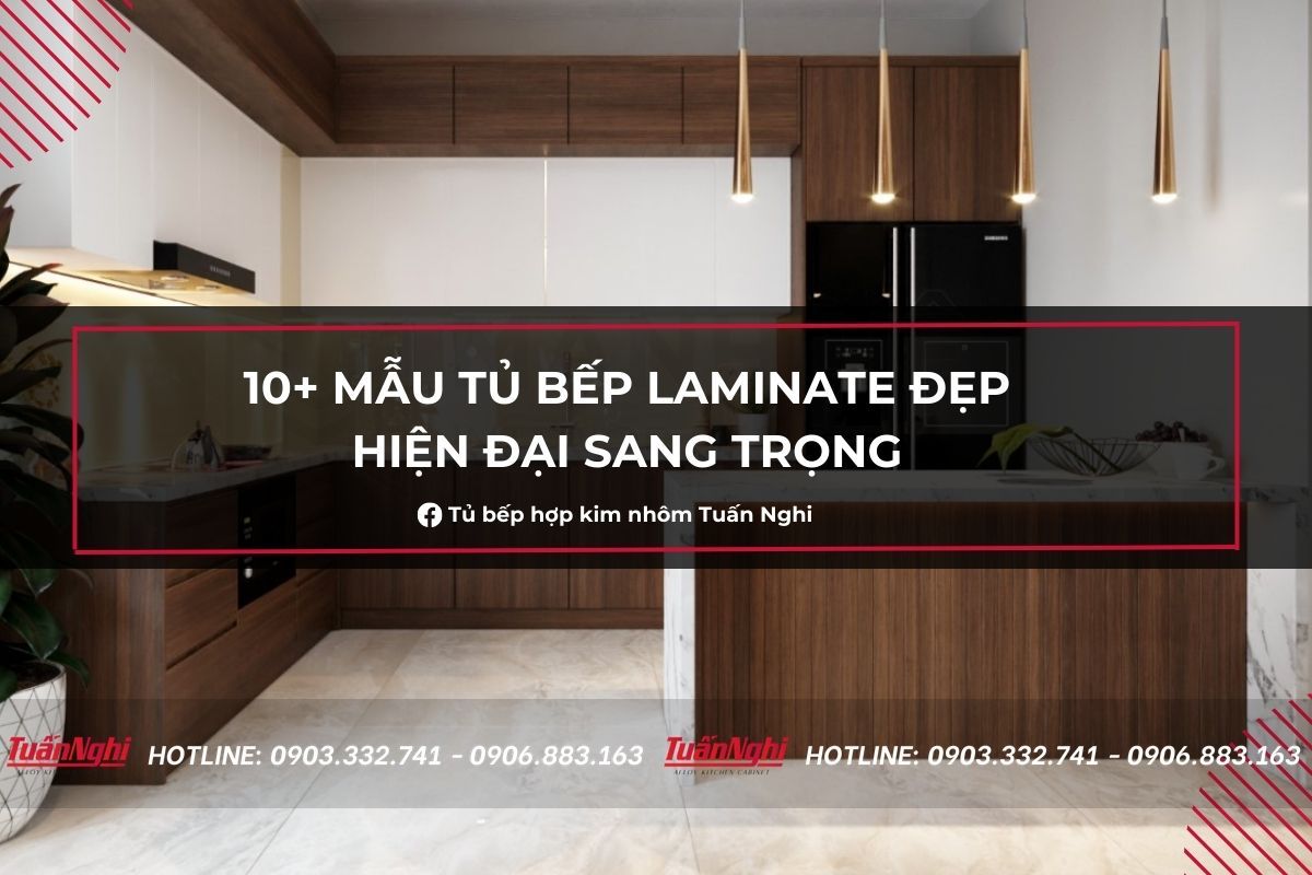 10+ Mẫu Tủ Bếp Laminate Đẹp Hiện Đại Sang Trọng Nhất 2022 