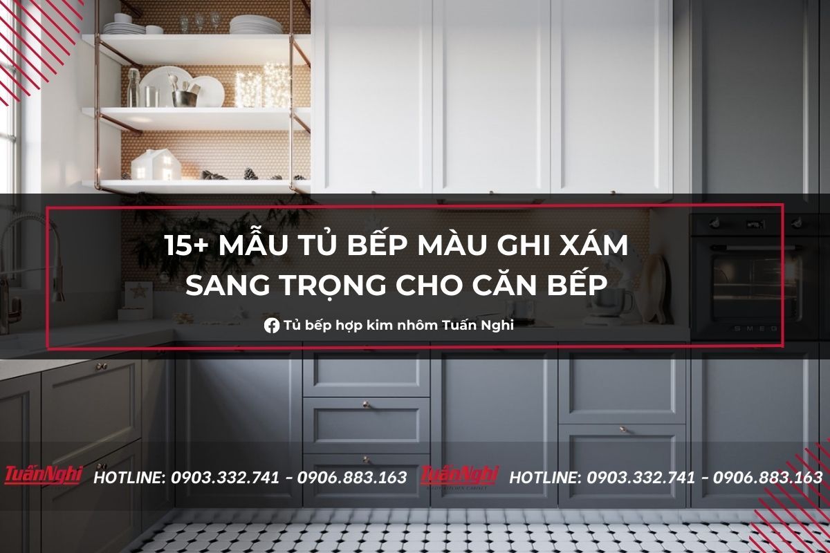 15+ Mẫu Tủ Bếp Màu Ghi Xám Sang Trọng Cho Căn Bếp 2023 