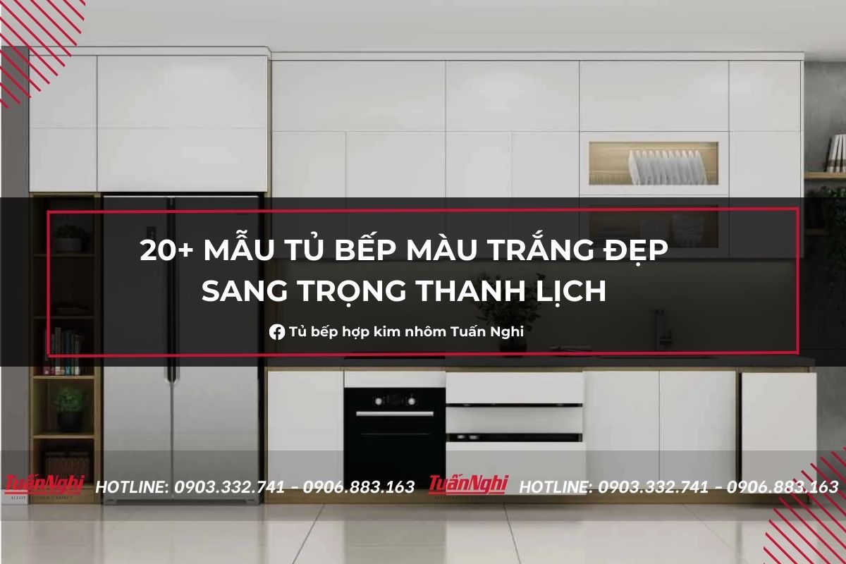 20+ Mẫu Tủ Bếp Màu Trắng Đẹp Sang Trọng Thanh Lịch 2023 
