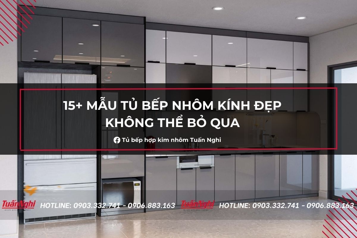 15+ Mẫu Tủ Bếp Nhôm Kính Đẹp Không Thể Bỏ Qua 2023 