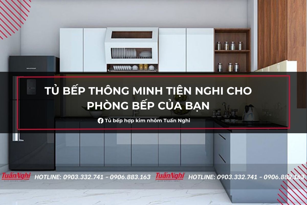 Tủ Bếp Thông Minh Tiện Nghi Cho Phòng Bếp Của Bạn 