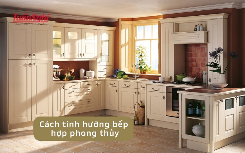Cách tính hướng bếp chuẩn để mang lại may mắn và tài lộc 